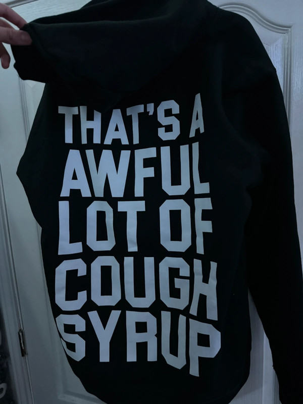 that’s awful lot of cough syrup hoodie 3