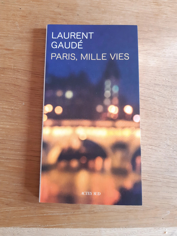 Laurent Gaudé Paris, mille vies