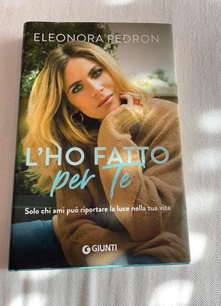 L'ho fatto per te. Solo chi ami può riportare la luce nella tua vita: libro  di Eleonora Pedron