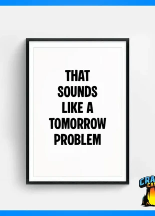 That Sounds Like A Tomorrow Problem Framed Print, brand: Craftee Cavern, condition: New with tags, £12.50, £13.83 includes Buyer Protection Pro