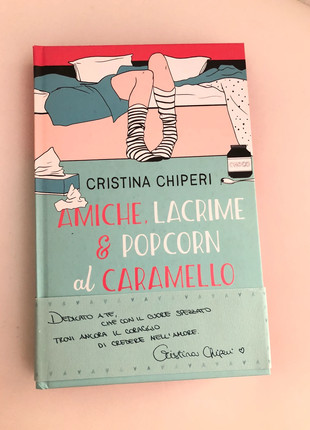 Amiche, lacrime & popcorn al caramello - Cristina Chiperi