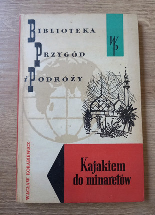 Obrázek k inzerátu: Kajakiem do minaretów - Wacław Korabiewicz