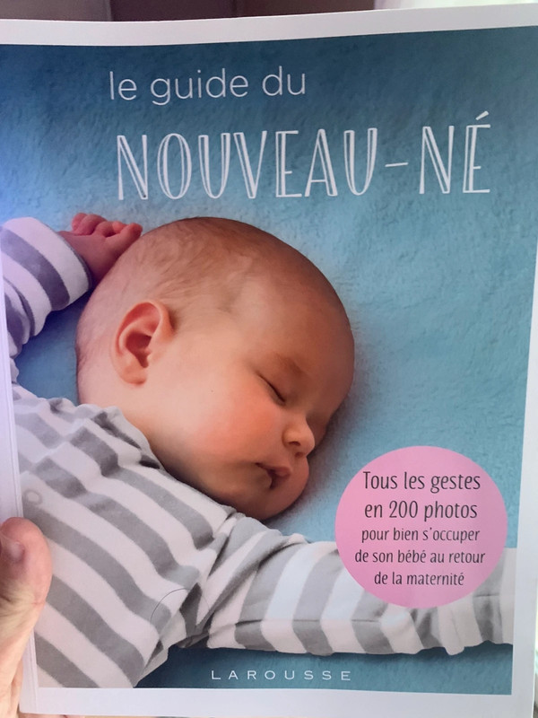 Le guide du nouveau-né: Tous les gestes en 200 photos pour bien s'occuper  de son bébé au retour de la maternité