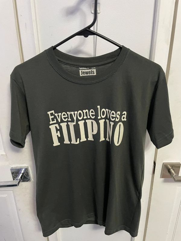 Funny Meme Tshirt “Everyone loves a Filipino” 1