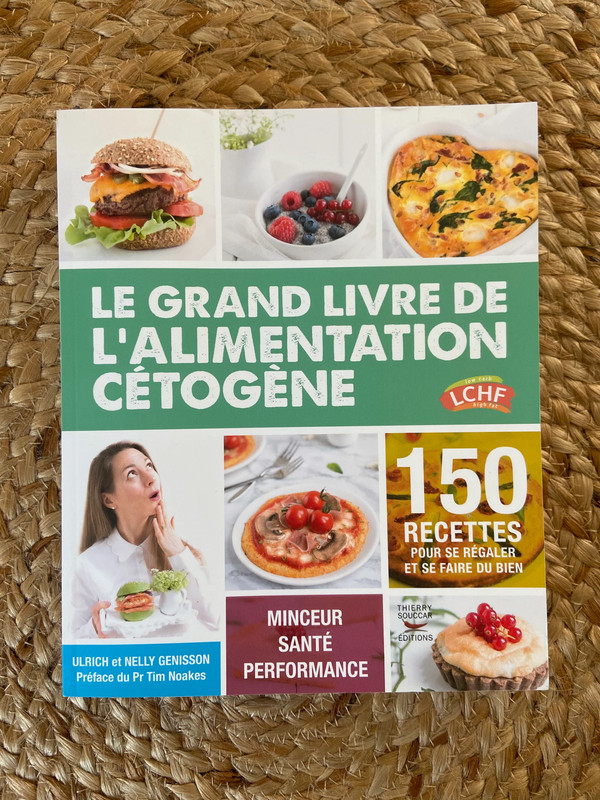 Ulrich Génisson - Le grand livre de l'alimentation cétogène : 150 recettes  pour se régaler et se faire du bien : minceur, santé, performance