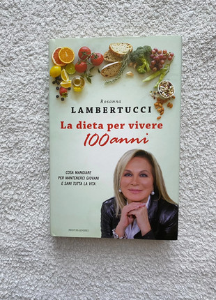 La Dieta per Vivere 100 Anni - Rosanna Lambertucci - Libro