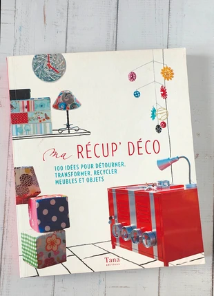 Ma récup’ déco – 100 idées pour détourner, transformer, recycler meubles et objets, condition: Very good, €10.00, €11.20 includes Buyer Protection