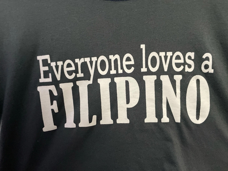 Funny Meme Tshirt “Everyone loves a Filipino” 2