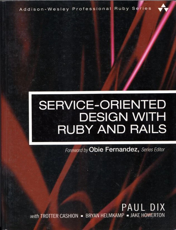 service oriented design with ruby and rails paul Dix Addison-Wesley 2010 1