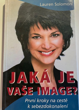 Obrázek k inzerátu: Jaká je vaše image? První kroky na cestě k sebezdokonalení (Lauren Solomon)