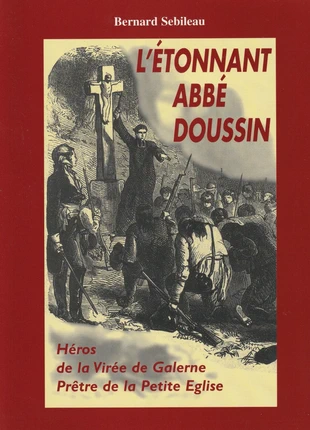 L'étonnant Abbé Doussin, héros de la Virée de Galerne de Bernard Sebileau, état: Bon état, 24,00 €, 25,90 € Protection acheteurs incluse