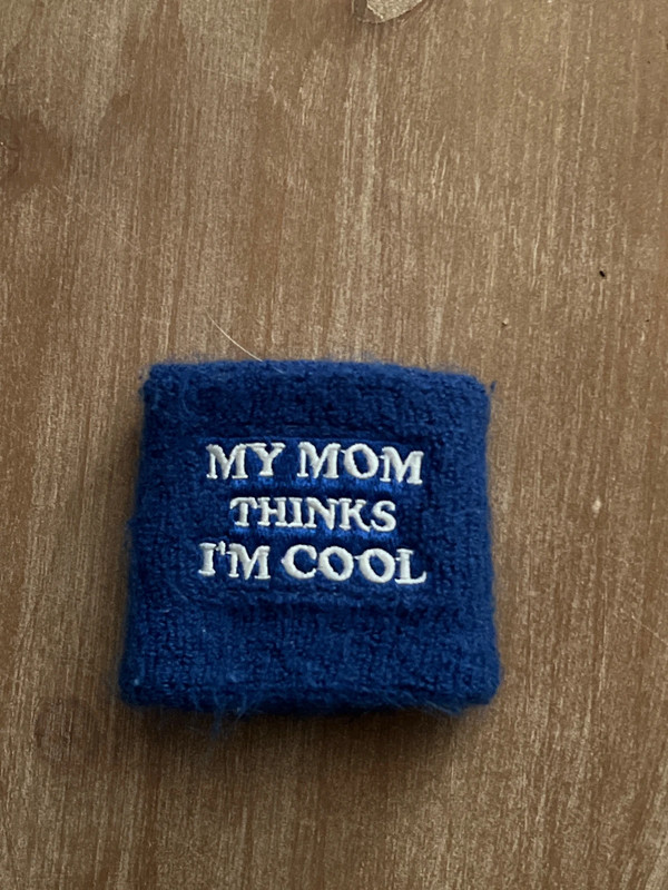 My Mom Thinks I’m Cool Wristband