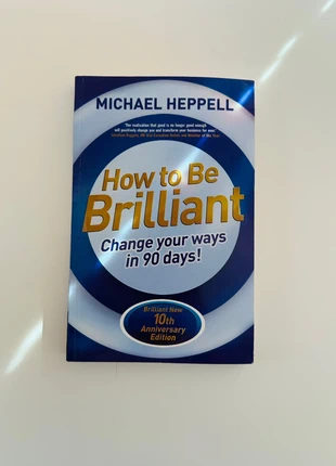 How to Be Brilliant by Michael Heppell – 10th Anniversary Edition, condition: New without tags, £5.00, £5.70 includes Buyer Protection