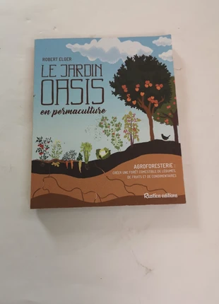 Le Jardin Oasis en Permaculture – Robert Elger | Guide complet écologique Autonomie alimentaire, estado: Muy bueno, 9,00 €, 10,15 € Protección al comprador incluida