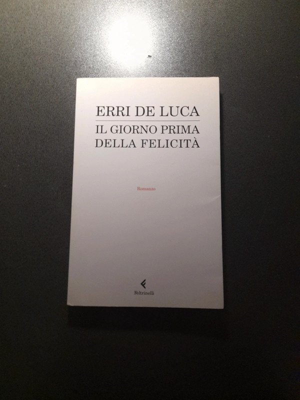 Il giorno prima della felicità - Erri De Luca - Libro - Feltrinelli - I  narratori