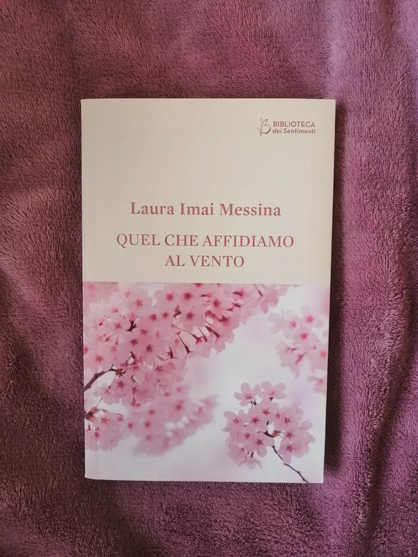 Quel che affidiamo al vento by Laura Imai Messina