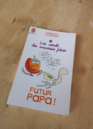 Livre Futur papa ! : Les secrets des nouveaux pères de Fabrice Florent