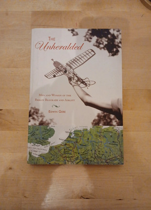 The Unheralded, Men and women of the Berlin blockade and airlift Edwin Gere, condition: Very good, £40.00, £42.70 includes Buyer Protection