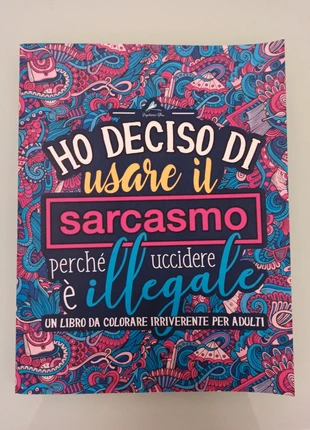 Libro da colorare "Ho deciso di usare il sarcasmo perché uccidere è illegale", état: Neuf avec étiquette, 6,50 €, 7,53 € Protection acheteurs incluse