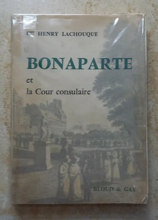 Bonaparte et la Cour consulaire par le CDT Henry Lachouque, staat: Goed, € 12,00, € 13,30 inclusief Kopersbescherming
