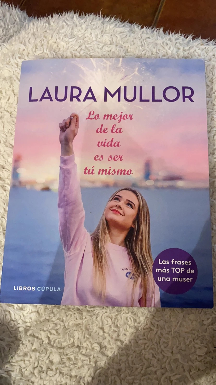 Libro: Lo mejor de la vidaes ser tu mismo (Laura Mullor) Firmado | Vinted