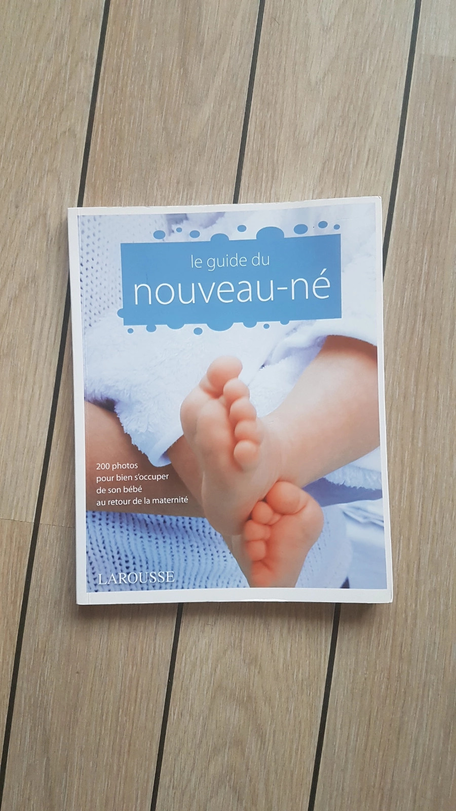 Le guide du nouveau-né: Tous les gestes en 200 photos pour bien s'occuper  de son bébé au retour de la maternité